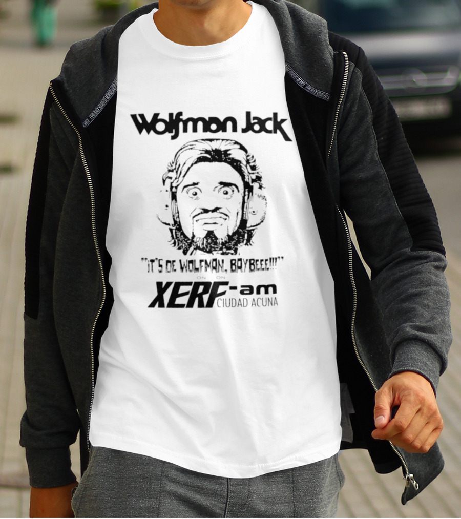 Wolfman Jack It's De Wolfman Baybeee On XERF AM Ciudad Acuna T-Shirt