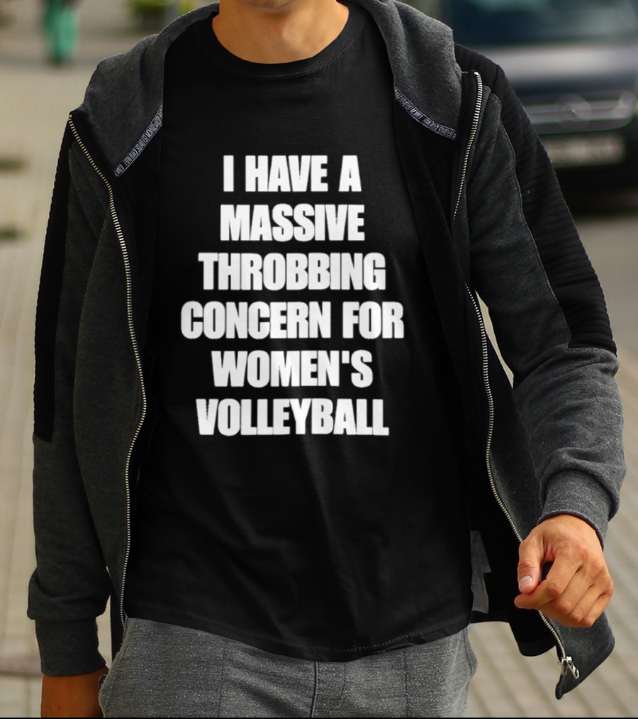 I Have A Massive Throbbing Concern For Women's Volleyball T-Shirt
