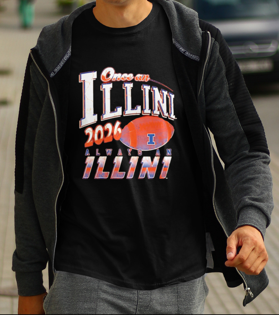 Once An Illini 2026 Always An Illini Football T-Shirt