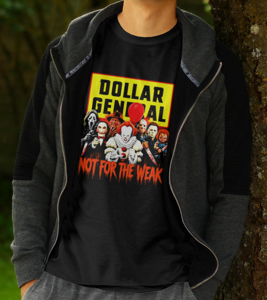 Dollar General Not For The Weak Halloween Horror Movie Friends Pennywise Michael Myers Freddy Krueger Chucky Jigsaw T-Shirt