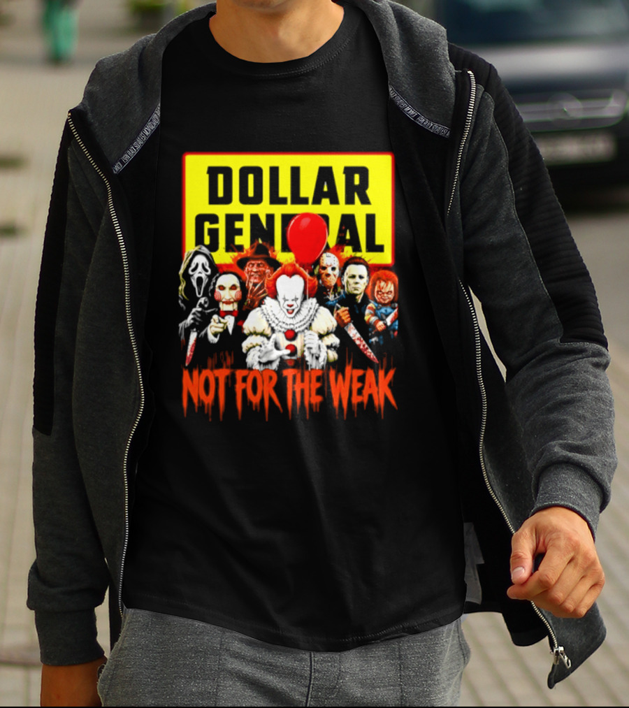 Dollar General Not For The Weak Halloween Horror Movie Friends Pennywise Michael Myers Freddy Krueger Chucky Jigsaw T-Shirt