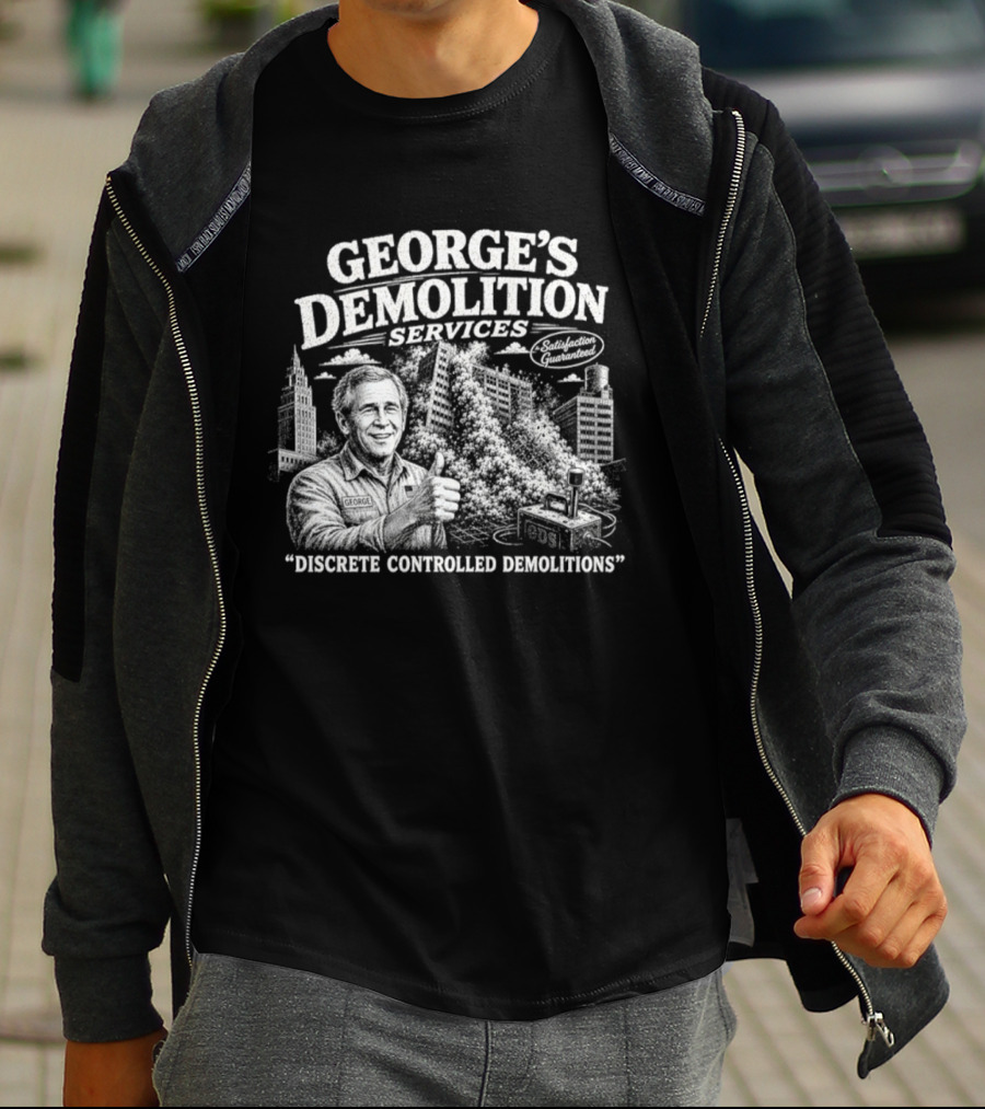 George's Demolition Services Discrete Controlled Demolitions T-Shirt