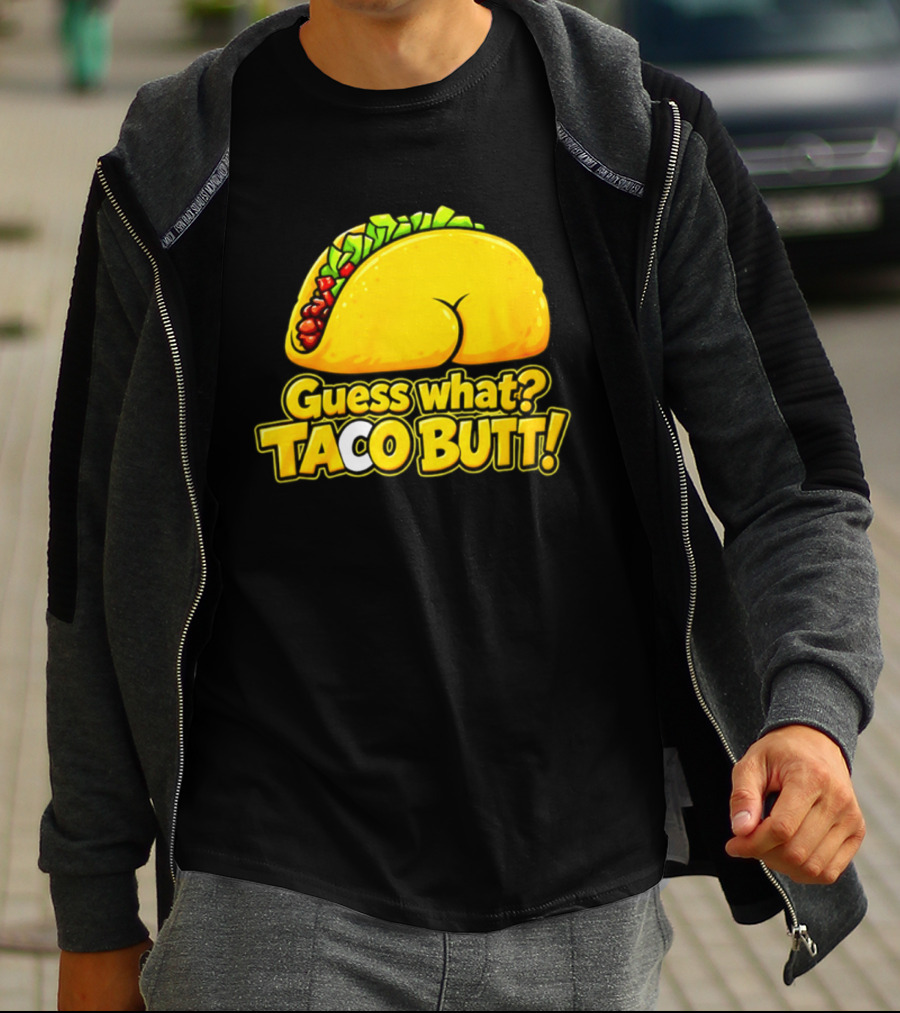 Guess What Taco Butt Humor Funny Food Phrase T-Shirt