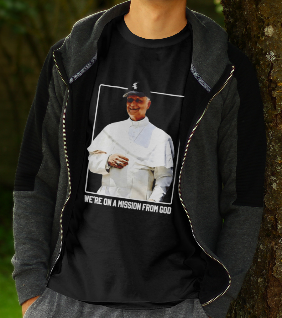 Pope Leo South Side Chicago White Sox We're On A Mission From God T-Shirt