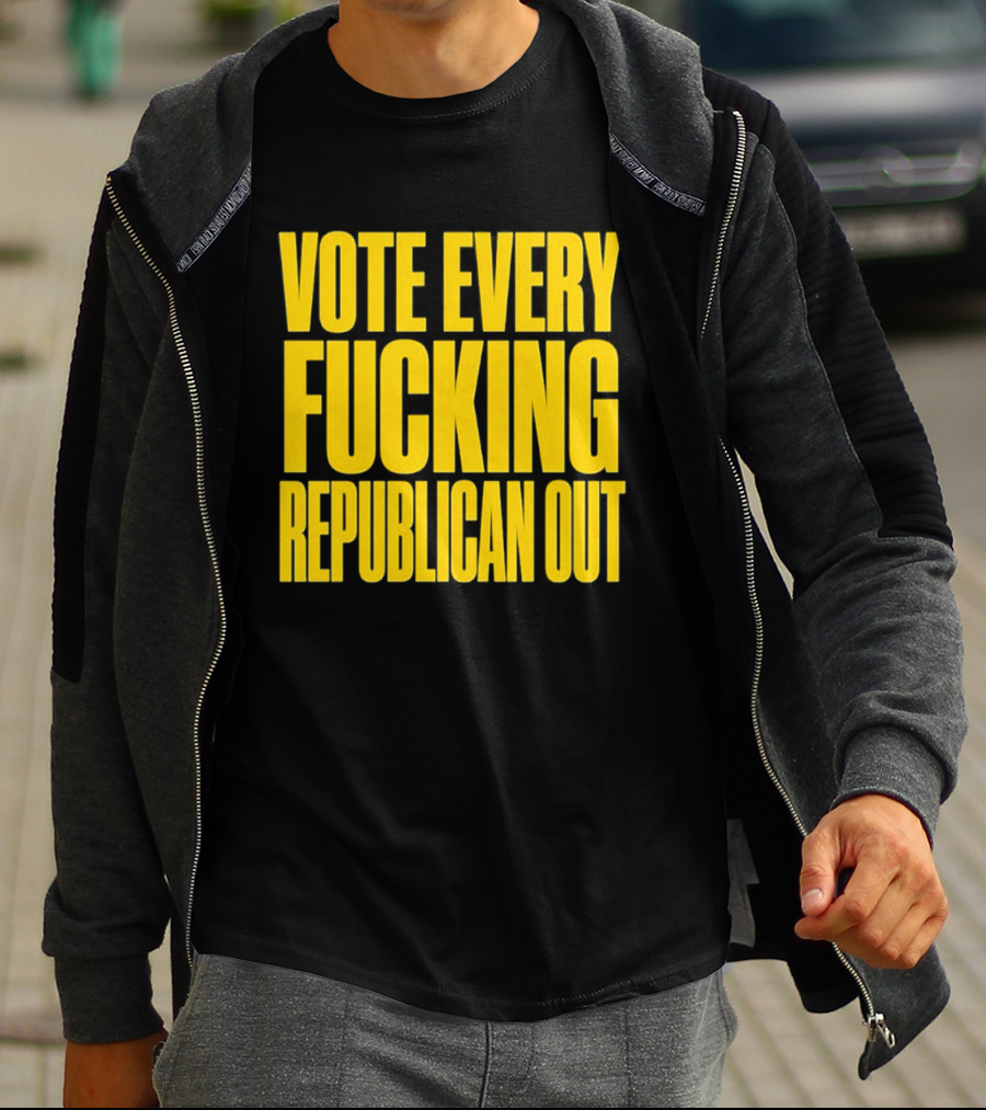 Vote Every Fucking Republican Out T-Shirt