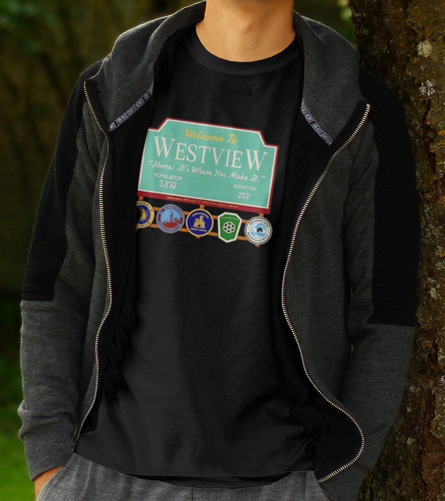 Welcome To Westview Home It's Where You Make It Population 3,892 Elevation 203 T-Shirt