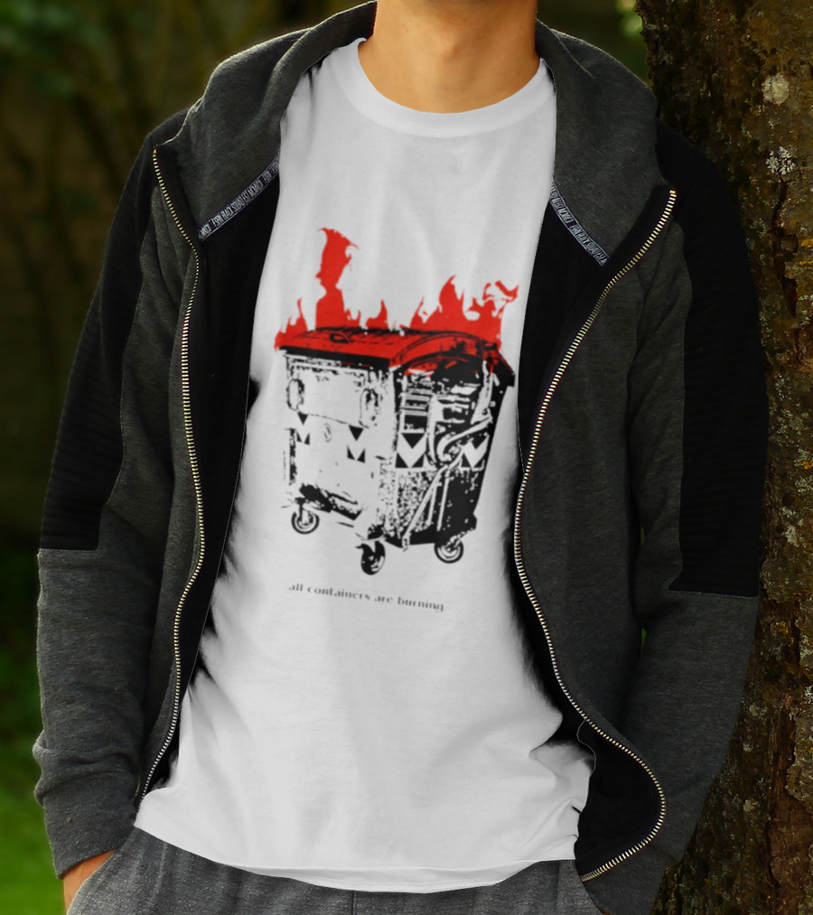 All Containers Are Burning Dumpster Fire Flames T-Shirt