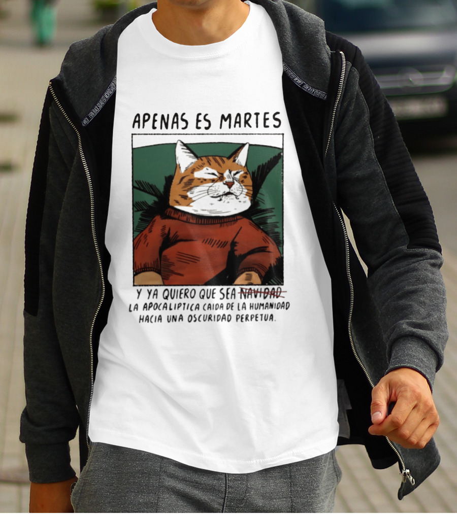 Apenas Es Martes Y Ya Quiero Que Sea La Apocalíptica Caída De La Humanidad Hacia Una Oscuridad Perpetua T-Shirt