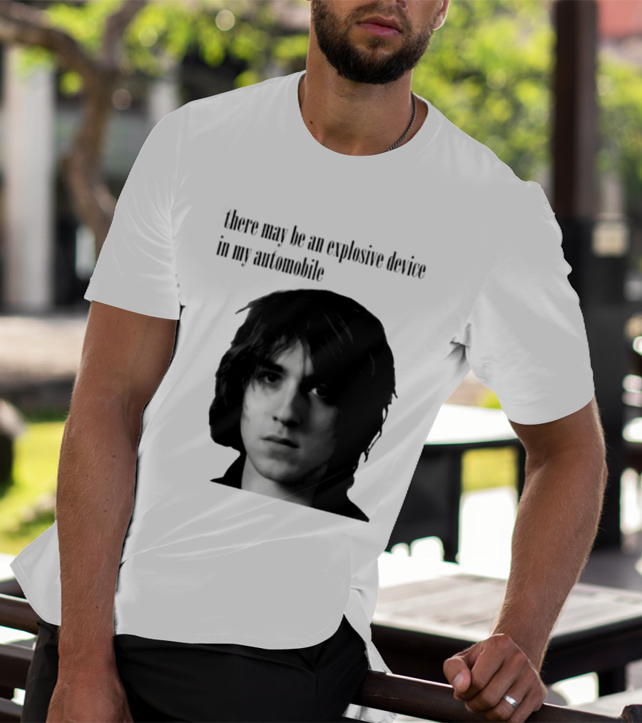 There May Be An Explosive Device In My Automobile T-Shirt