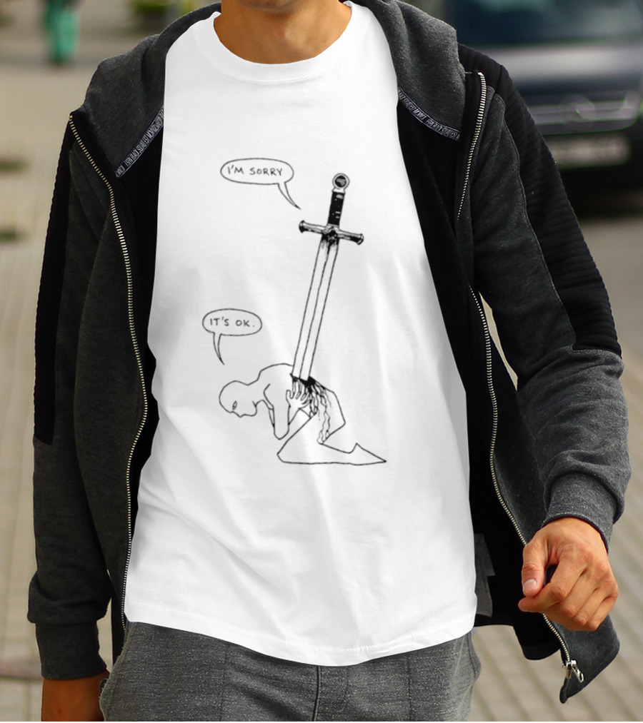 I'm Sorry It's Ok Sword Through Heart T-Shirt