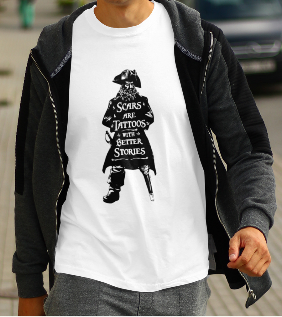 Scars Are Tattoos With Better Stories Pirate T-Shirt