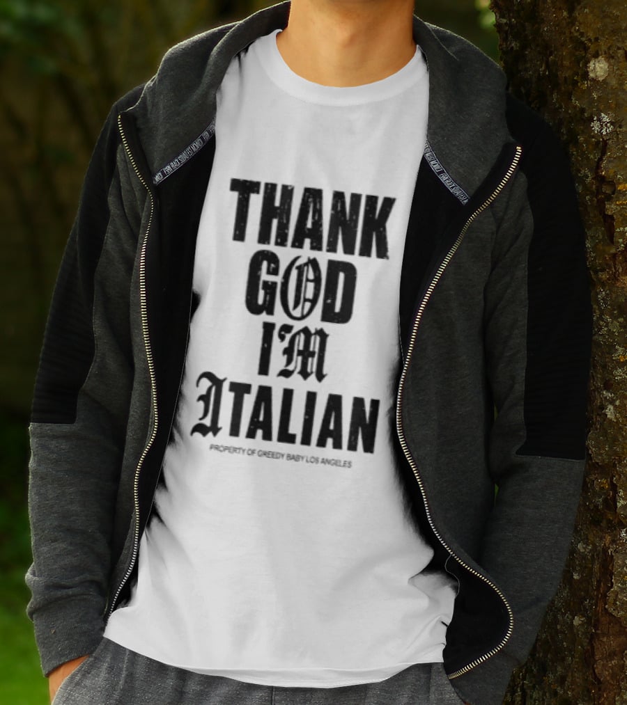 Thank God I'm Italian Property Of Greedy Baby Los Angeles T-Shirt