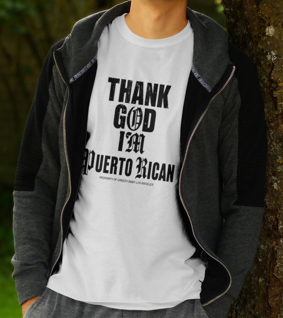 Thank God I'm Puerto Rican Property Of Greedy Baby Los Angeles T-Shirt