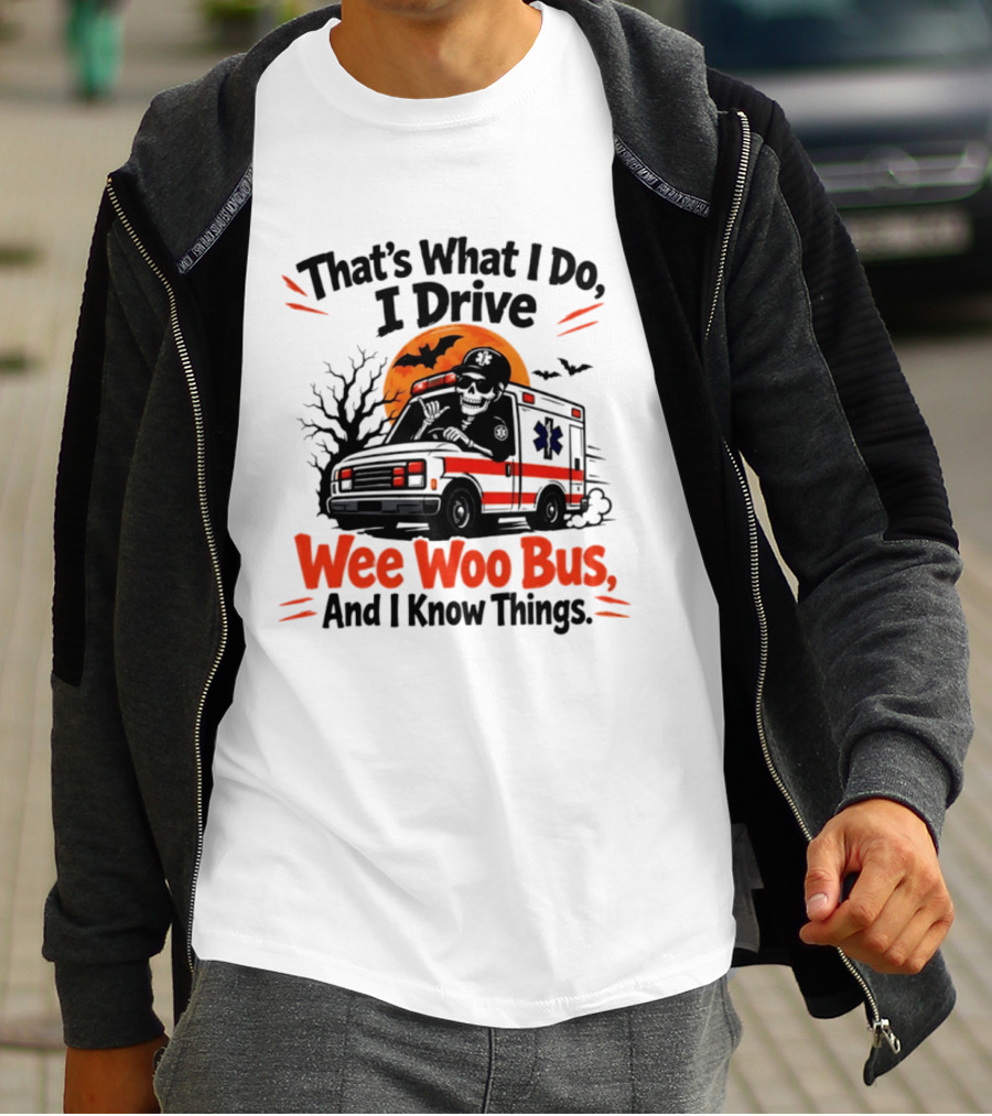That's What I Do I Drive Wee Woo Bus Skeleton Halloween T-Shirt