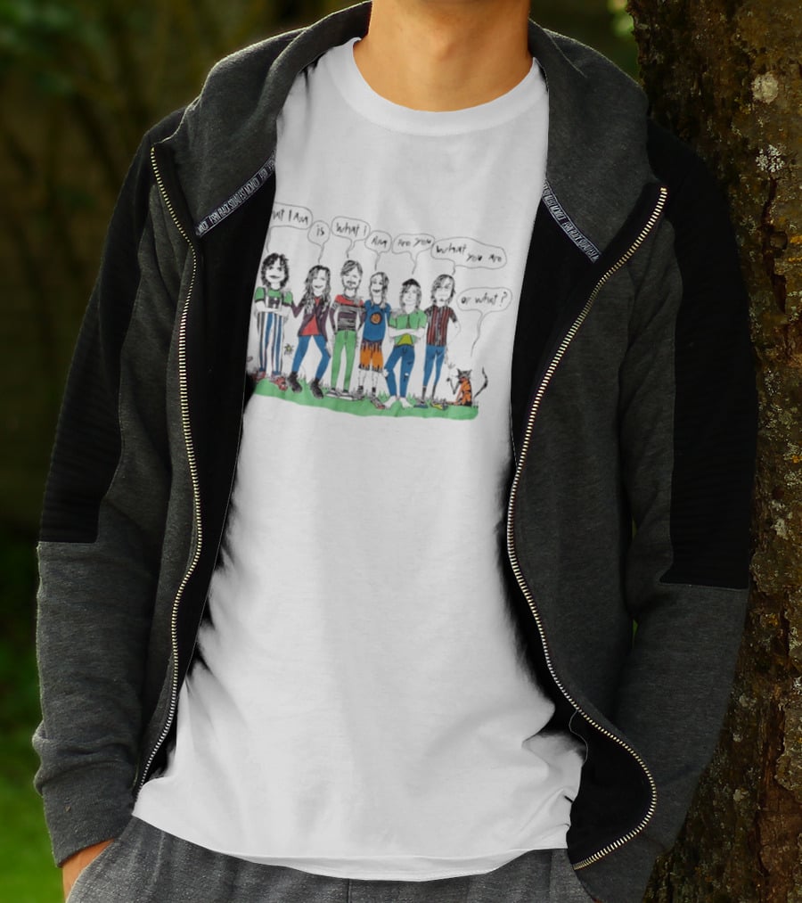What I Am Is What I Am Are You What You Are Or What Cat And Six People Standing On Grass T-Shirt