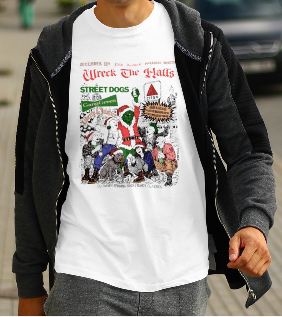 Wreck The Halls Street Dogs Gang Green Liberty And Justice Boston December Annual Paradise 1225 Ale House 35th Event T-Shirt