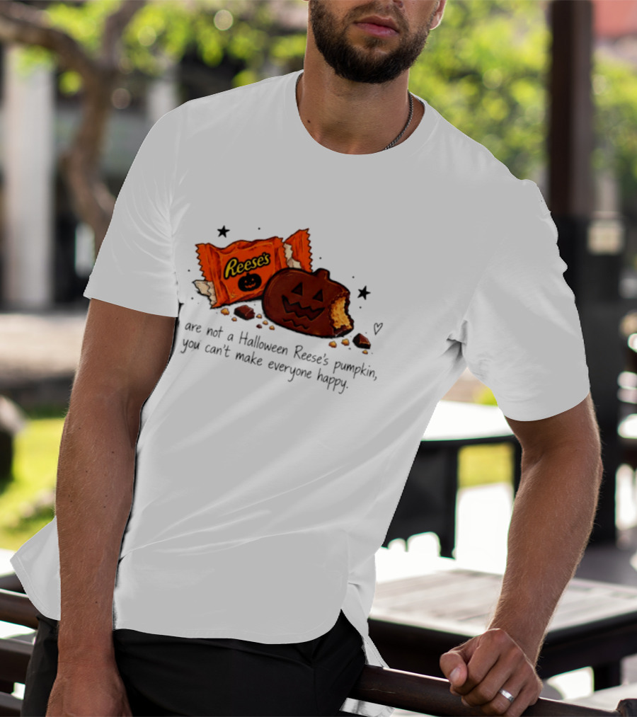 Halloween Reese's Pumpkin Humor You Can't Make Everyone Happy T-Shirt