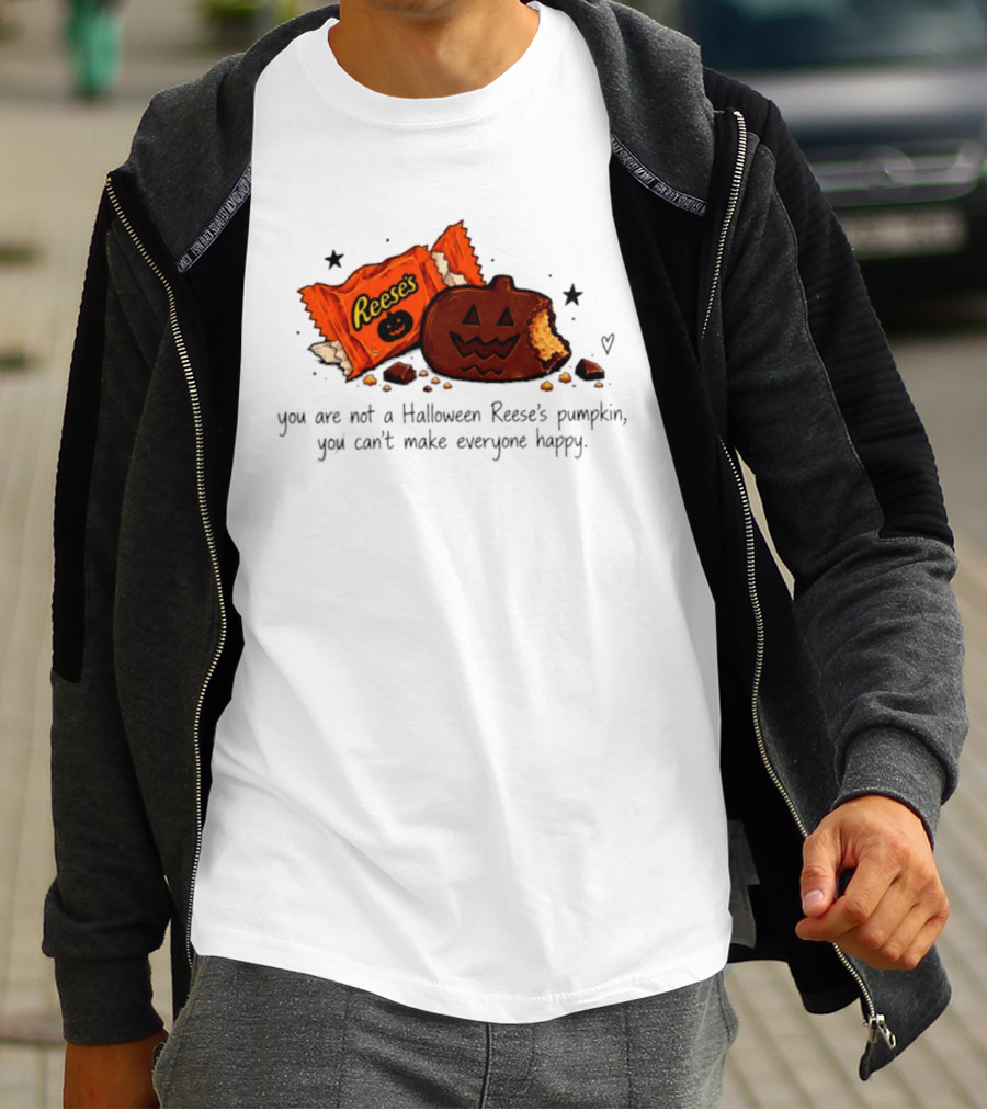 Halloween Reese's Pumpkin Humor You Can't Make Everyone Happy T-Shirt