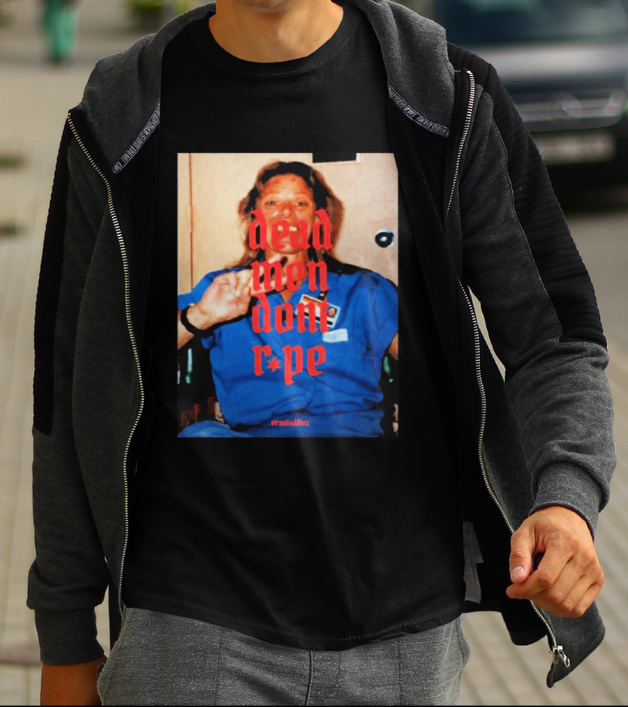 Aileen Wuornos Dead Men Don't Rape Red Text Blue Image T-Shirt