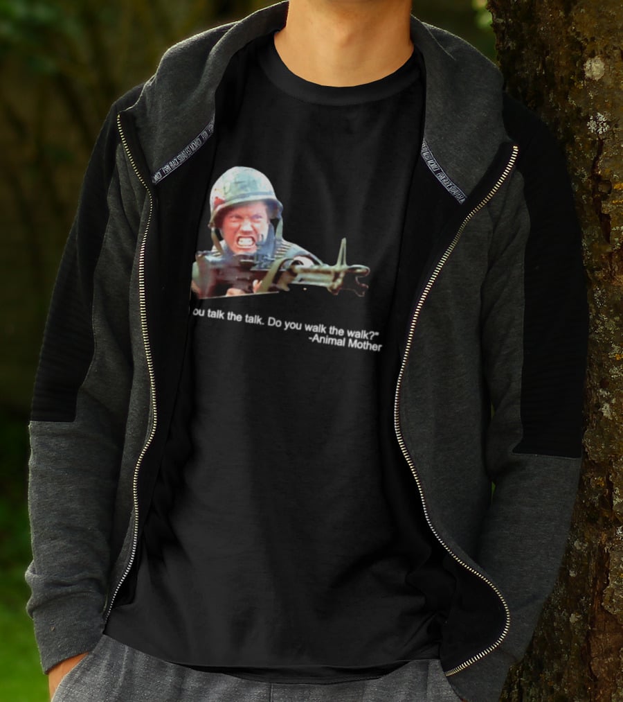 Animal Mother You Talk The Talk Do You Walk The Walk Full Metal Jacket T-Shirt