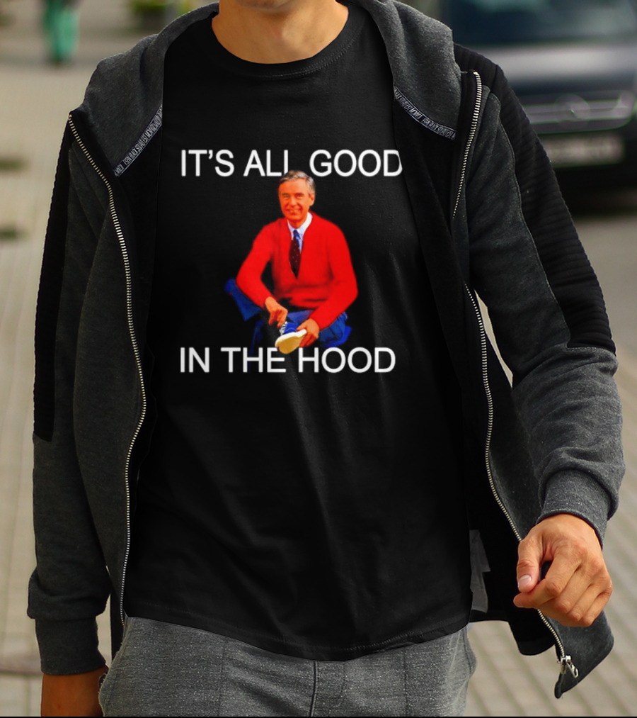 Mr Rogers It's All Good In The Hood Sweater Sitting T-Shirt
