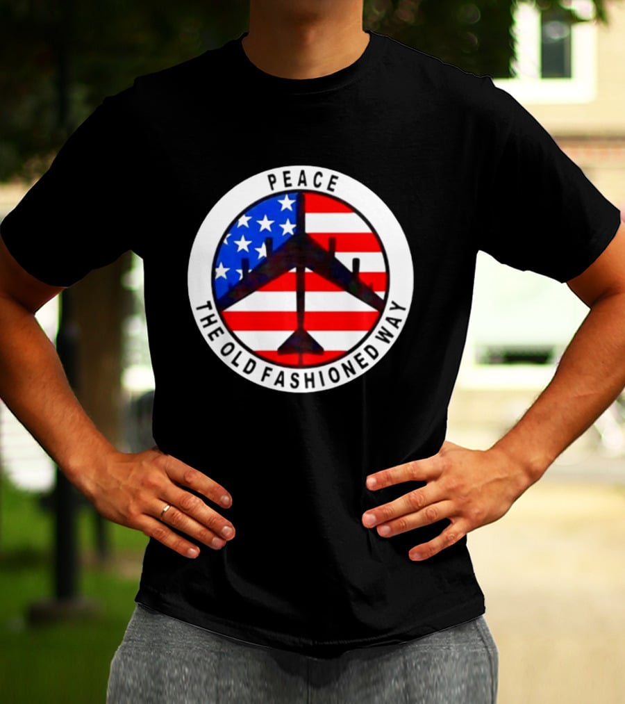 Peace The Old Fashioned Way B 52 American Flag T-Shirt