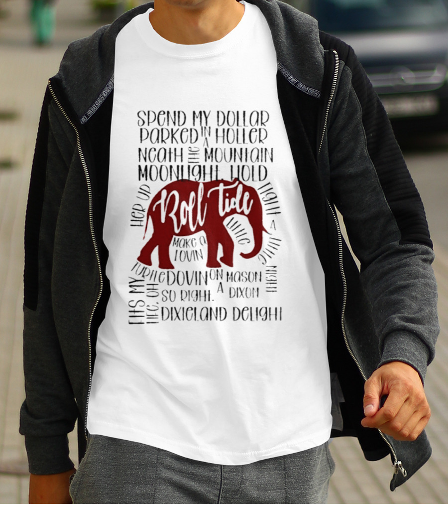 Alabama Crimson Tide Roll Tide Spend My Dollar Dixieland Delight T-Shirt