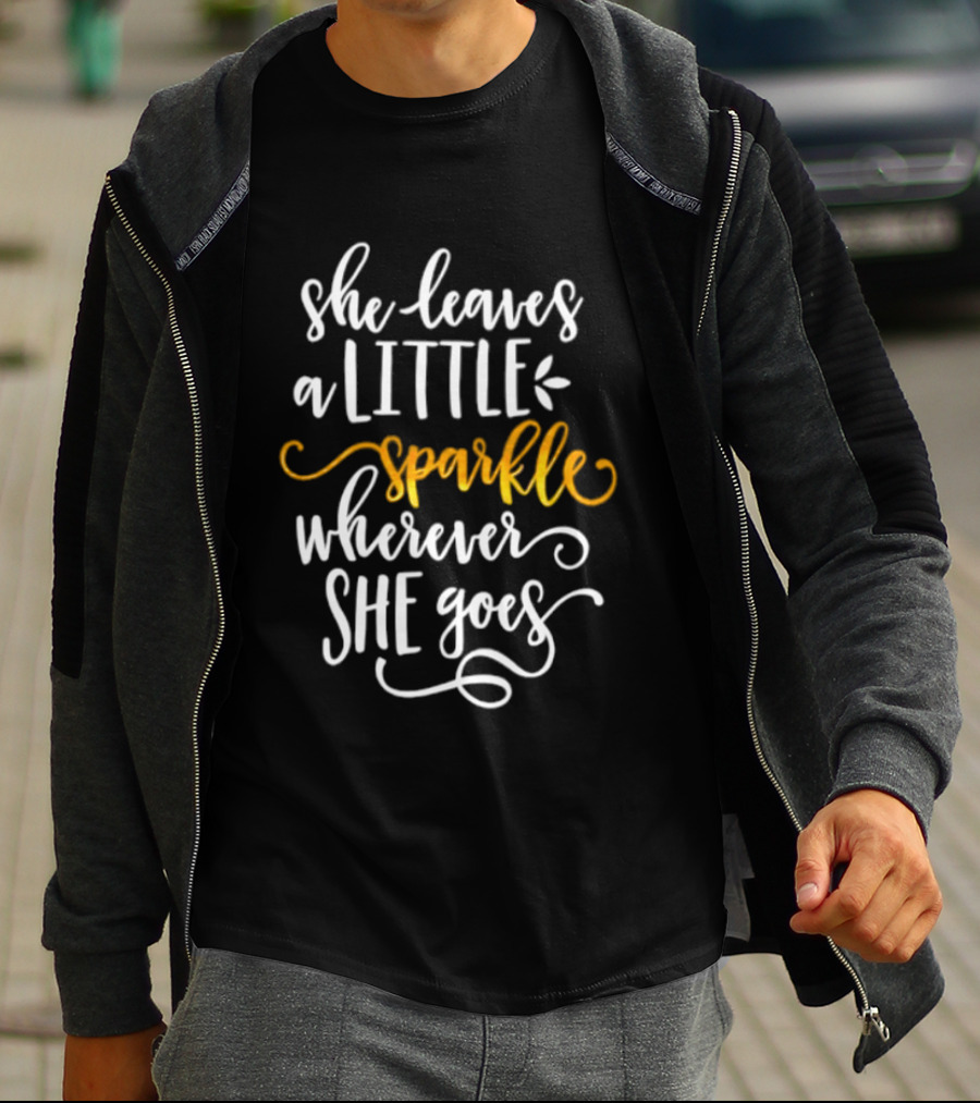 She Leaves A Little Sparkle Wherever She Goes Whimsical Inspirational T-Shirt