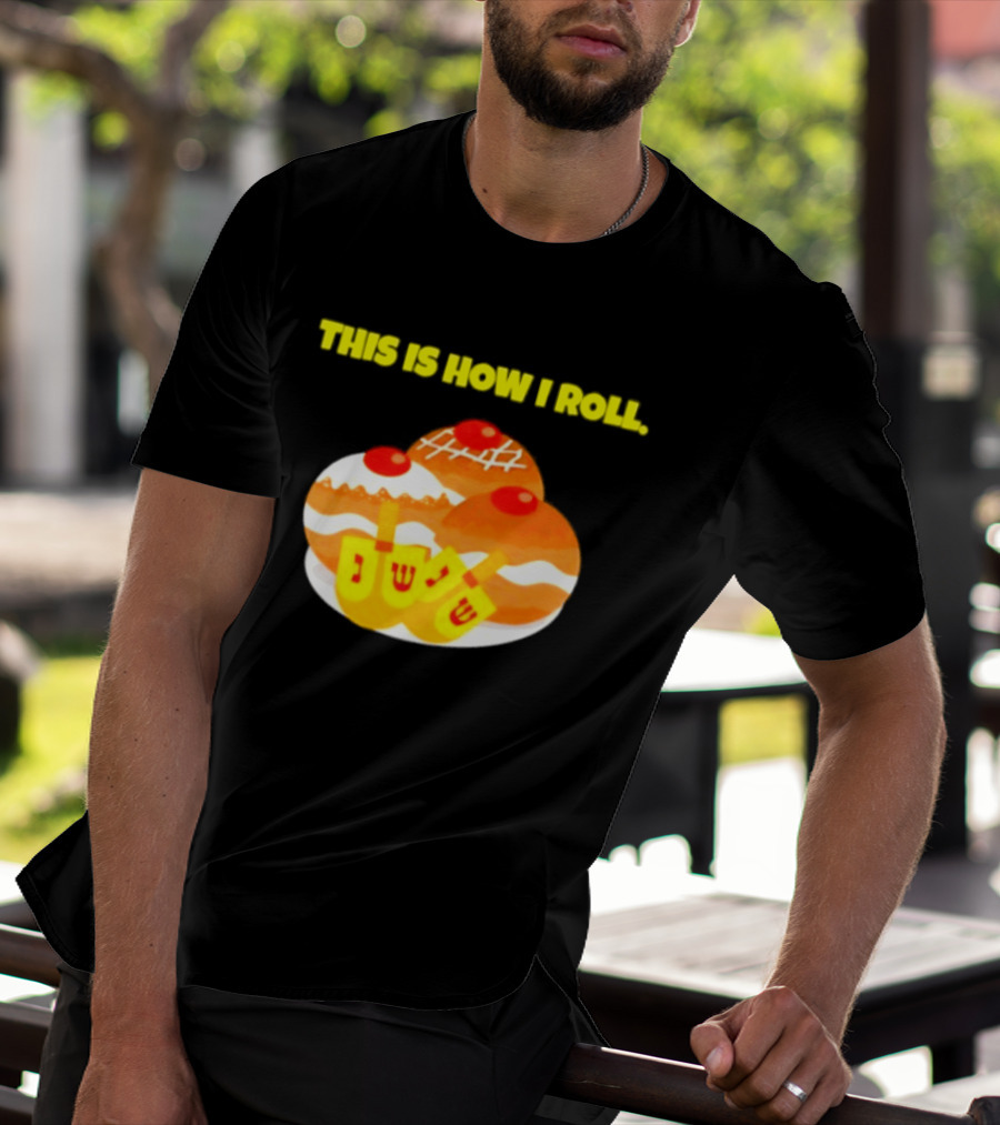 This Is How I Roll Hanukkah Dreidel Sufganiyot T-Shirt