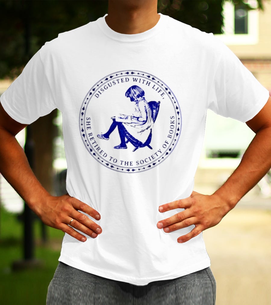 Disgusted With Life She Retired To The Society Of Books Circle Emblem With Reading Woman T-Shirt