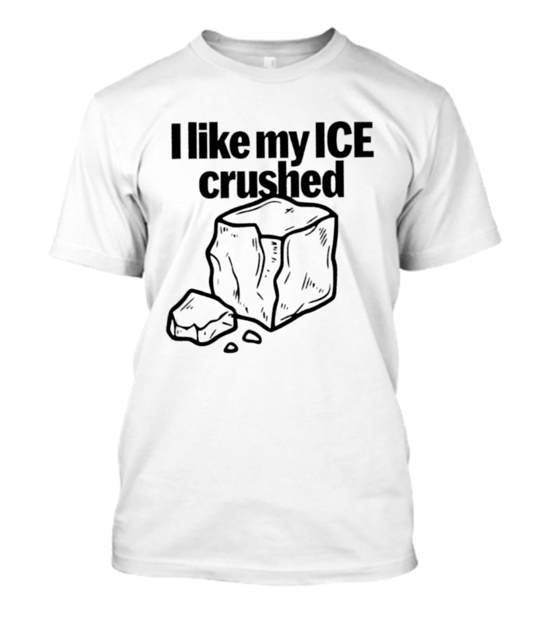 I Like My Ice Crushed Funny Cool Pun Graphic Block Drawing T-Shirt