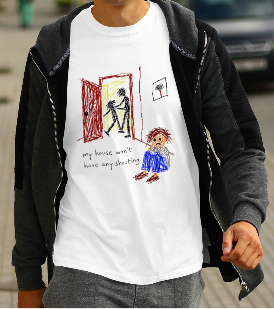 My House Won't Have Any Shouting Childhood Trauma T-Shirt