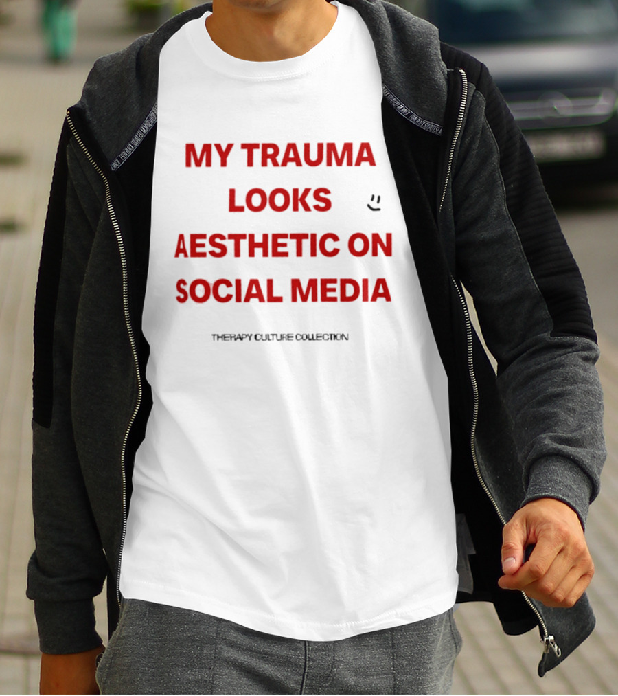 My Trauma Looks Aesthetic On Social Media Therapy Culture Collection Smiley Face T-Shirt