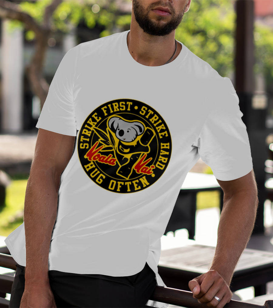 Strike First Strike Hard Hug Often Koala Kai Martial Arts T-Shirt