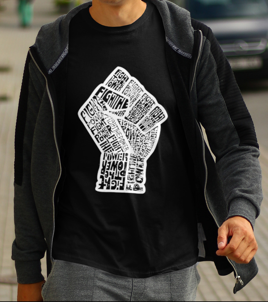 Fight The Power Fist Activism Social Justice Unity Stand Resist Change Empower T-Shirt
