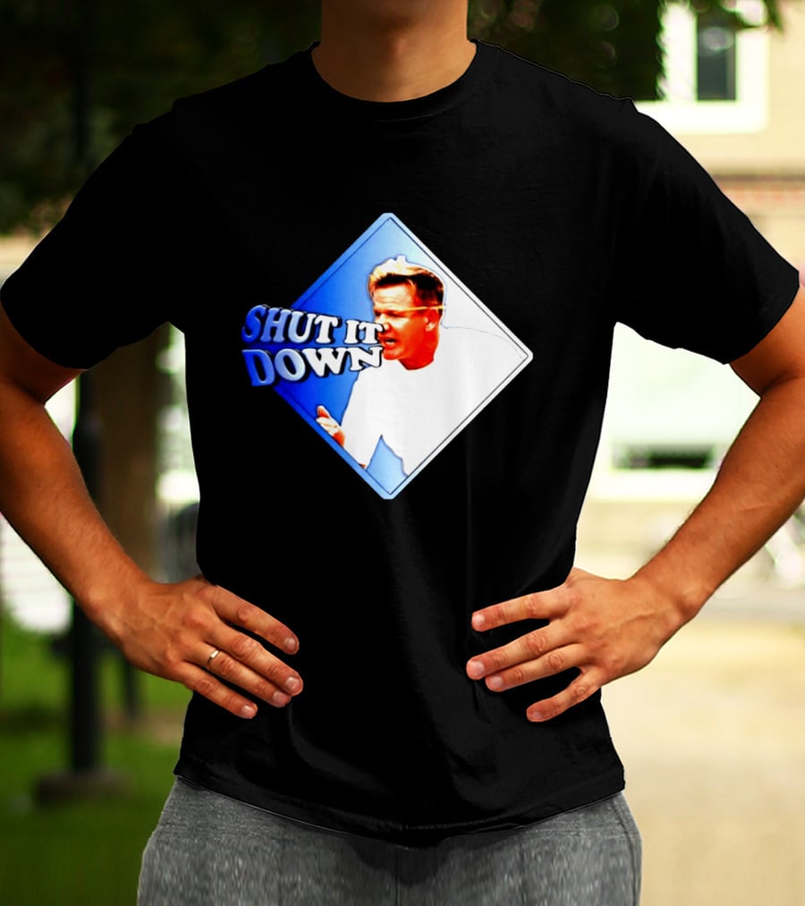 Gordon Ramsay Shut It Down Hell's Kitchen Meme T-Shirt