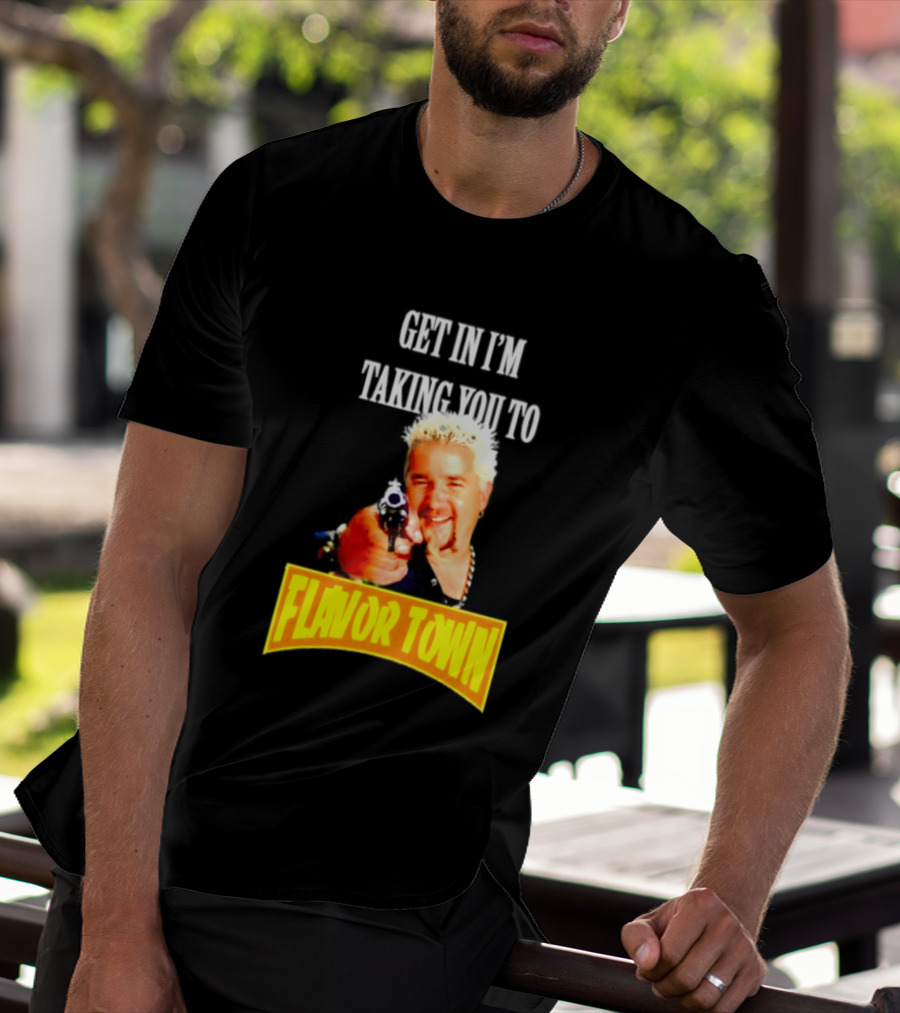 Guy Fieri Get In I'm Taking You To Flavor Town Food Adventure T-Shirt