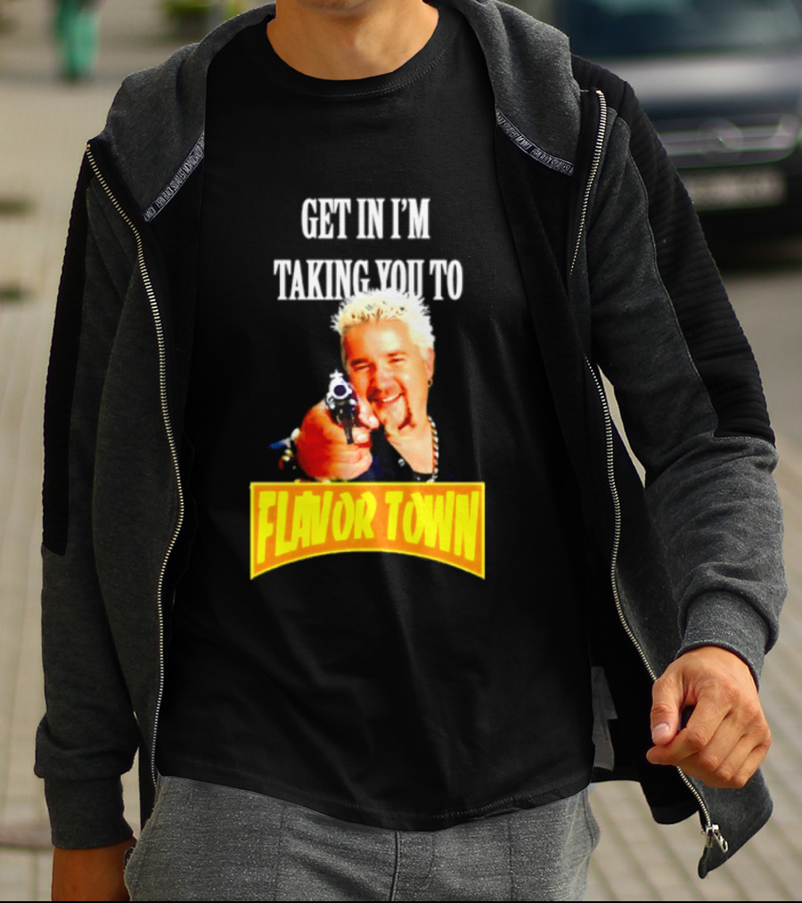 Guy Fieri Get In I'm Taking You To Flavor Town Food Adventure T-Shirt