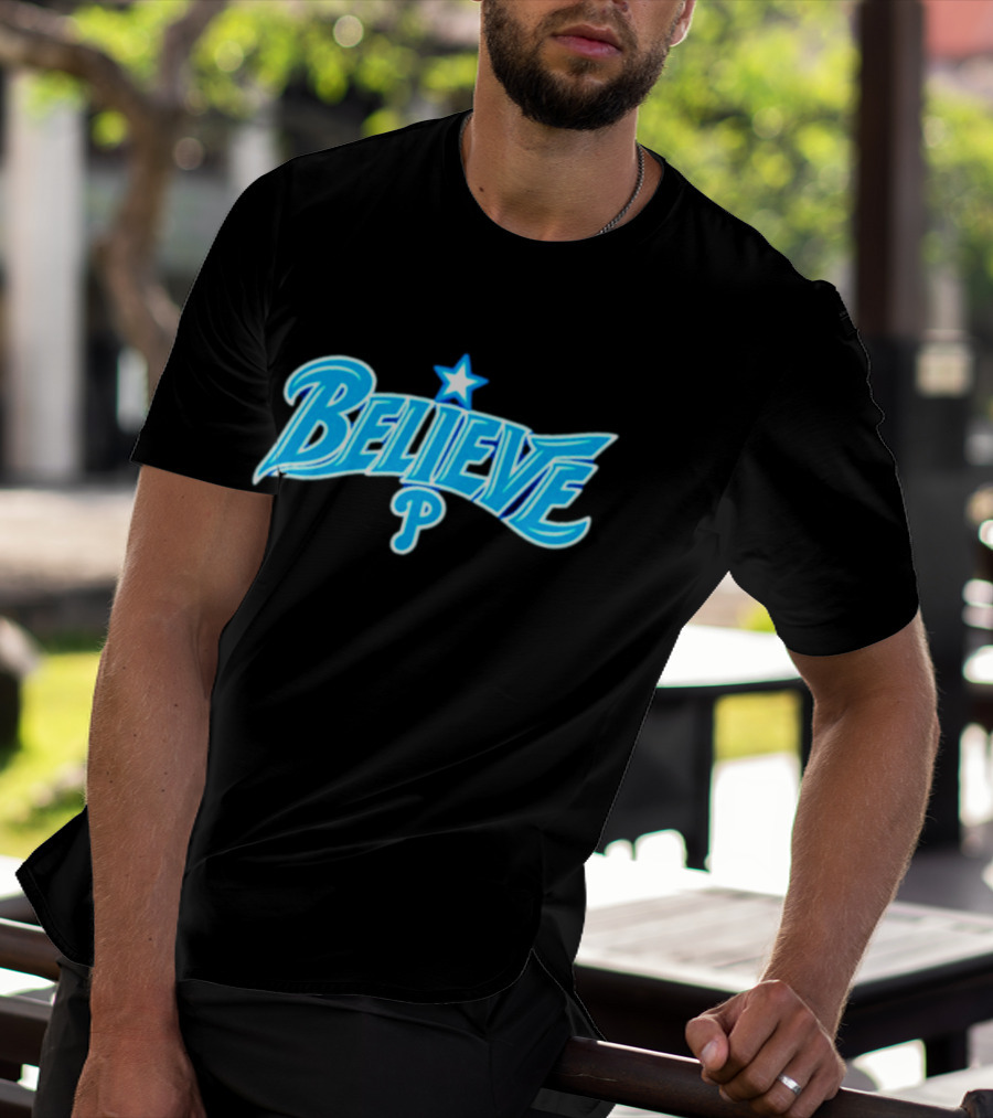 Believe Philadelphia Phillies MLB Baseball Star T-Shirt