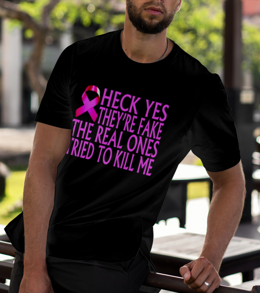 Heck Yes They Are Fake Breast Cancer Awareness Pink Ribbon T-Shirt