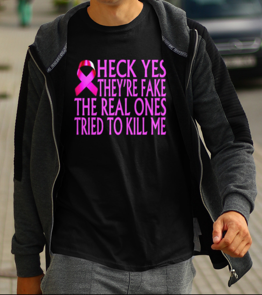 Heck Yes They Are Fake Breast Cancer Awareness Pink Ribbon T-Shirt