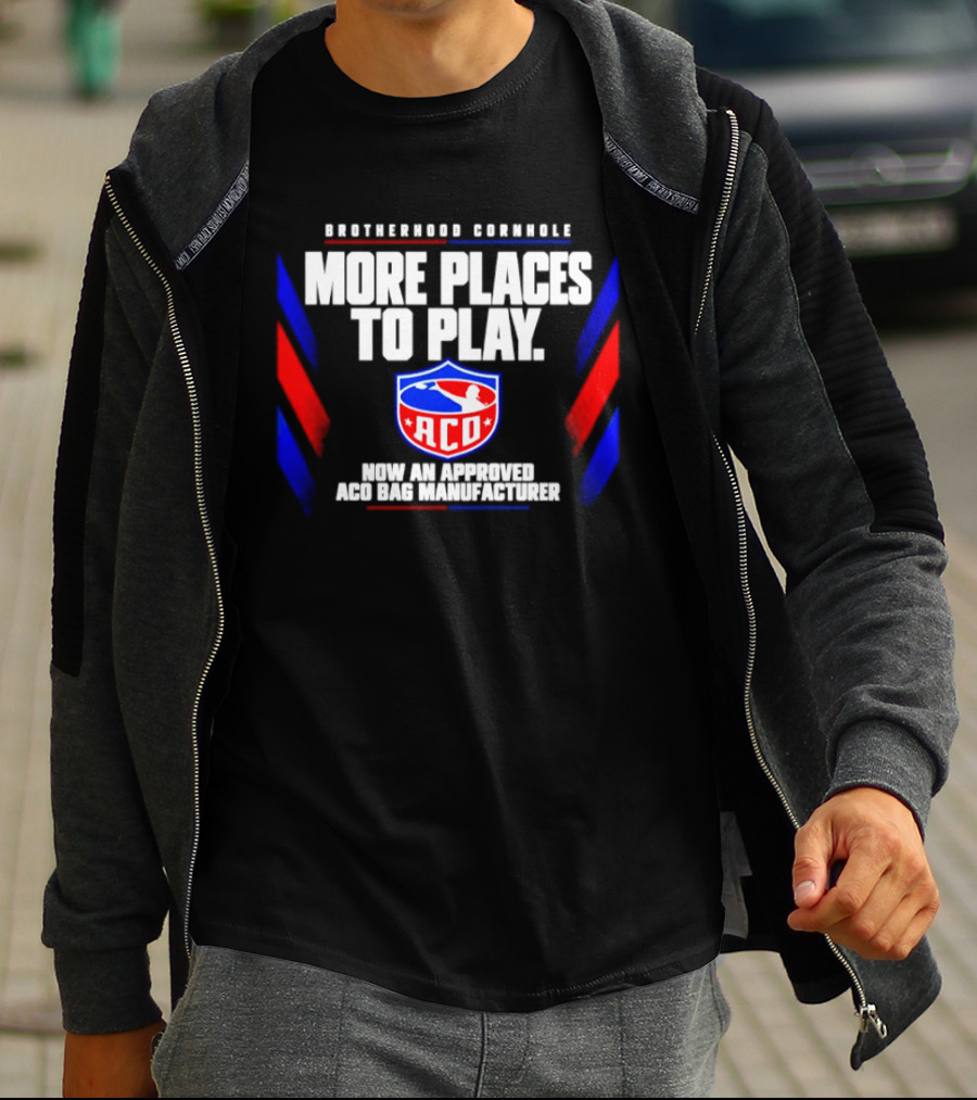 Brotherhood Cornhole More Places To Play ACO Approved Bag Manufacturer T-Shirt