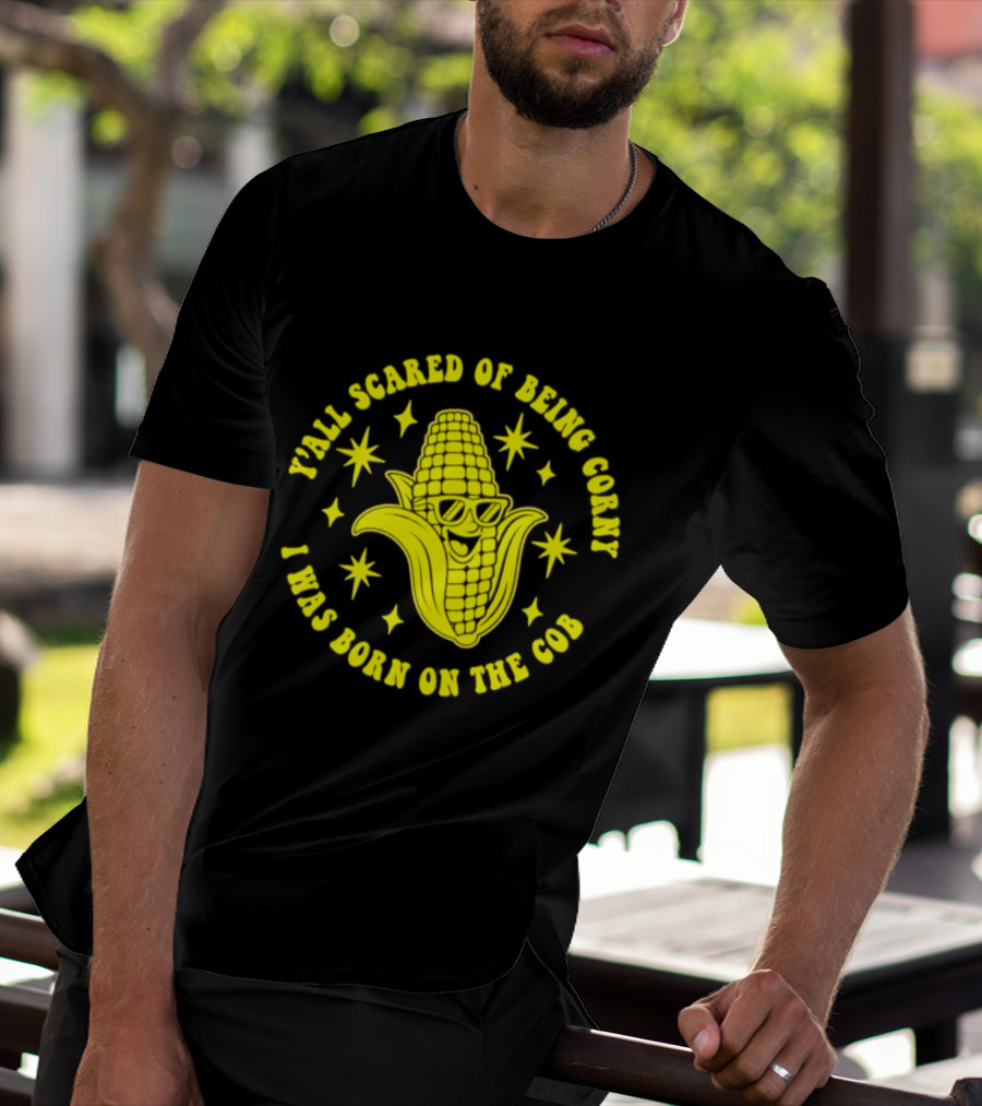 Y'all Scared Of Being Corny I Was Born On The Cob Retro Corn Cob Graphic With Stars T-Shirt