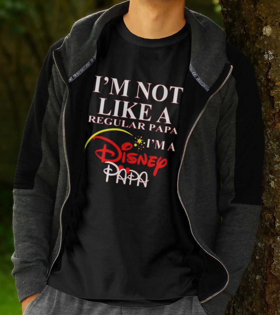 I'm Not Like A Regular Papa I'm A Disney Papa T-Shirt