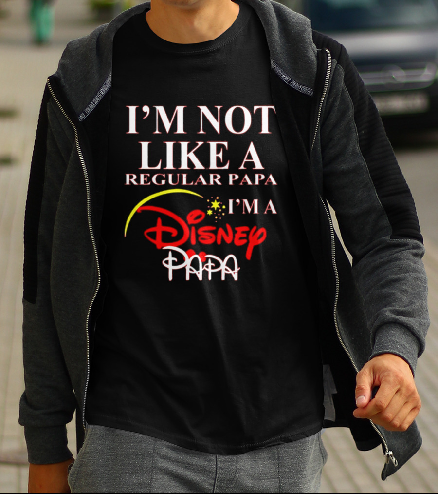 I'm Not Like A Regular Papa I'm A Disney Papa T-Shirt