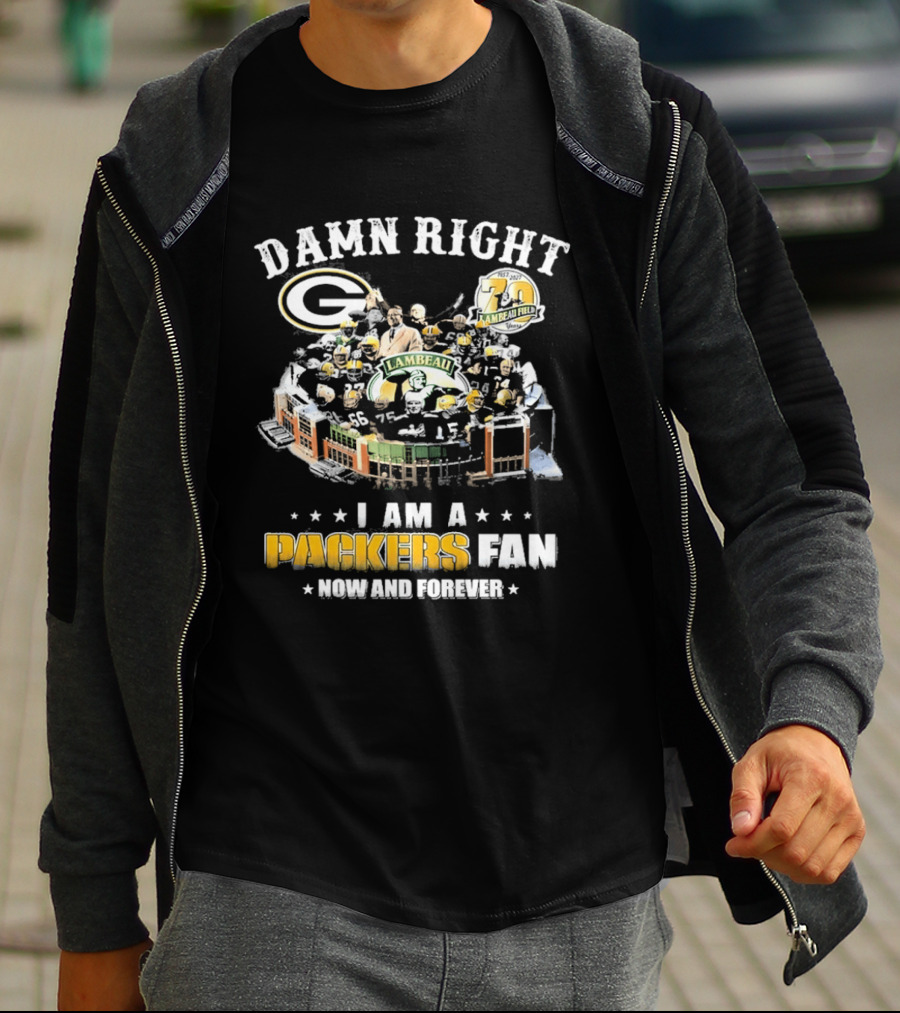 Damn Right Packers Fan Now And Forever 70th Season Lambeau Field T-Shirt