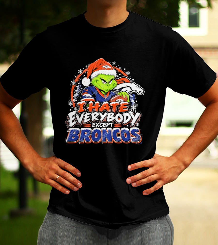 Denver Broncos Grinch I Hate Everybody Except Broncos Fans Christmas Holiday T-Shirt