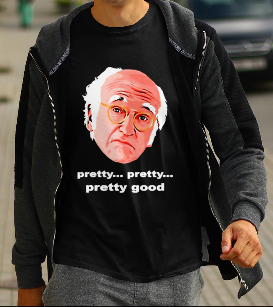 Pretty Pretty Pretty Good Larry David Swag Head T-Shirt