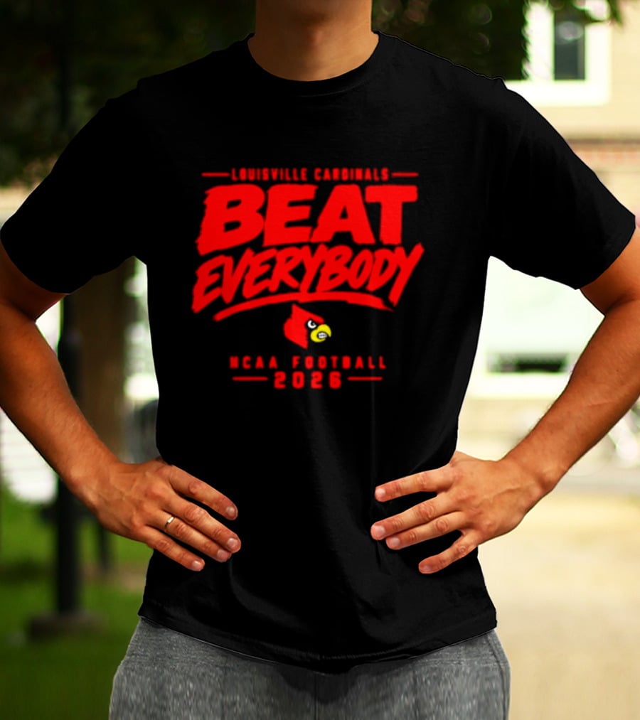 Louisville Cardinals Beat Everybody NCAA Football 2026 T-Shirt