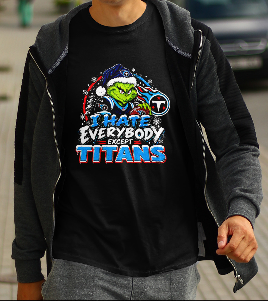 Tennessee Titans Grinch I Hate Everybody Except Titans Fans Christmas Holiday T-Shirt